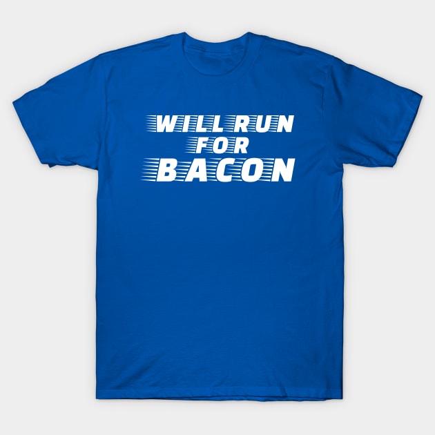 Funny Bacon Lover Shirt - Will Run for Bacon T-Shirt by HungryDinoDesign